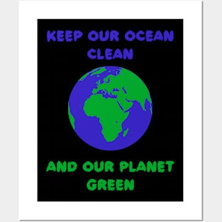 Keep Our Ocean Clean And Our Planet Green Posters and Art